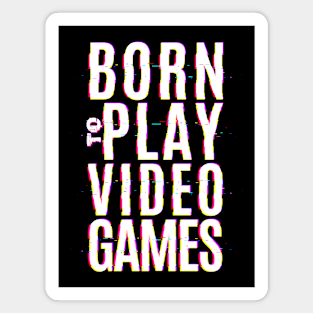 Born to Play Video Games Magnet